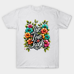 Live, love, laugh T-Shirt